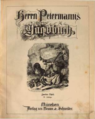 Herrn Petermanns Jagdbuch oder Skizzen und Abenteuer aus den Jagdzügen des Herrn Petermann und seiner Freunde : zu Nutz und Frommen aller Jäger und Jagdliebhaber, 2