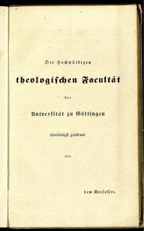 Der Hochwürdigen theologischen Facultät der Universität zu Göttingen