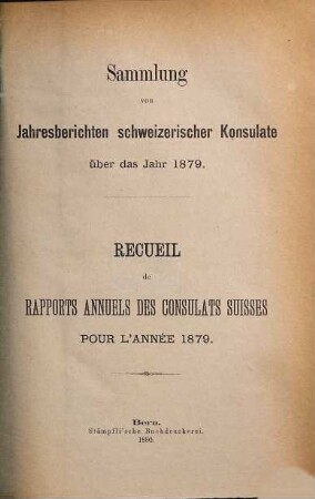 Sammlung von Jahresberichten schweizerischer Konsulate : über d. Jahr ... = Recueil de rapports annuels des consulats suisses. 1879 (1880)