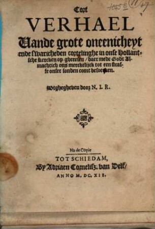 Cort Verhael vande grote oneenicheyt ende swaricheden cortelinghe in onse Hollantsche Kercken op-gheresen