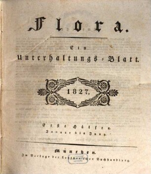 Flora : ein Unterhaltungs-Blatt. 1827,[1] = Jan. - Juni