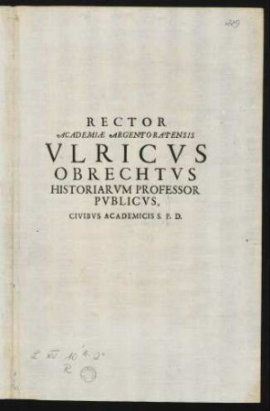Rector Academiae Argentoratensis Vlricvs Obrechtvs Historiarvm Professor Pvblicvs, Civibvs Academicis S. P. D.