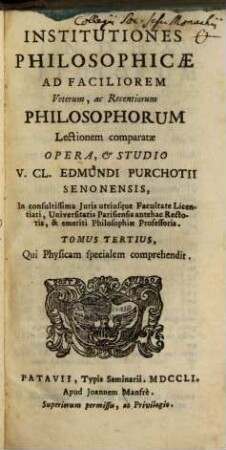 Institutiones philosophicae : ad faciliorem veterum, ac recentiorum philosophorum lectionem comparatae. 3, Qui physicam specialem comprehendit