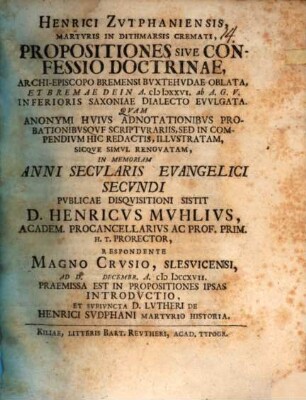 Henrici Zutphaniensis ... propositiones, sive confessio doctrinae, archi-episcopo Bremensi Buxtehudae oblata