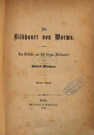 Die Bildhauer von Worms : Eine Geschichte aus dem vorigen Jahrhundert von Alfred Meissner, 1