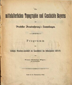 Zur mittelalterlichen Topographie und Geschichte Bayerns aus Professor Freudensprung's Sammlungen