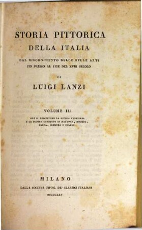 Storia pittorica della Italia dal risorgimento delle belle arti fin presso al fine del XVIII secolo. 3, Ove si descrivono la scuola Veneziana e le scuole Lombarde di Mantova, Modena, Parma, Cremona e Milano