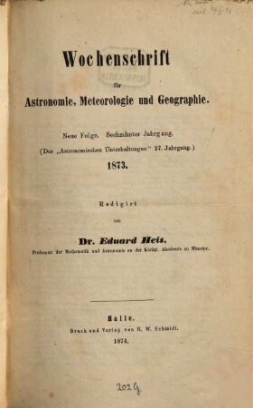 Wochenschrift für Astronomie, Meteorologie und Geographie. 16 = Jg. 27 des Gesamtw. 1873