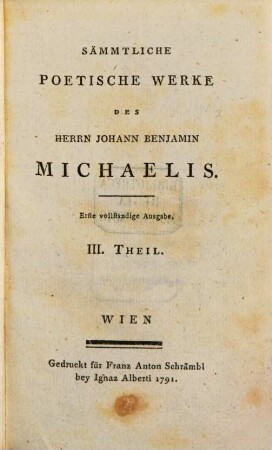 Sämmtliche Poetische Werke Des Herrn Johann Benjamin Michaelis. 3