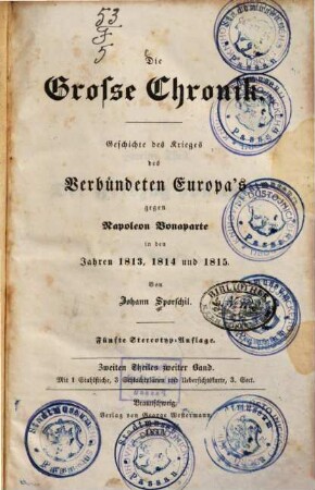 Die große Chronik : Geschichte des Krieges des verbündeten Europa's gegen Napoleon Bonaparte in den Jahren 1813, 1814 und 1815, 2,2. Der Feldzug von 1814 ; [2] : mit 1 Stahlstiche, 3 Schlachtplänen und Uebersichtskarte, 3. Sect.