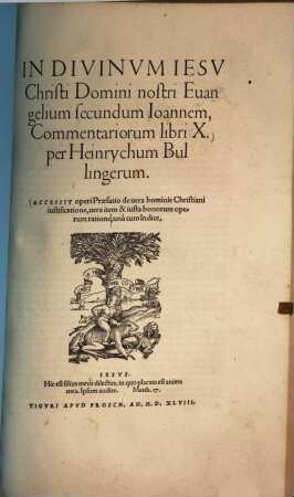 In Divinvm Iesv Christi Domini nostri Euangelium secundum Ioannem, Commentariorum libri X. : ... accessit operi praefatio de vera hominis christiani iustificatione ...