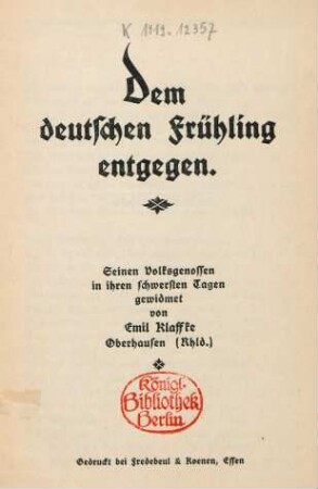 Dem deutschen Frühling entgegen : Seinen Volksgenossen in ihren schwersten Tagen gewidmet
