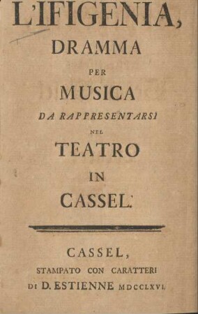 Iphigenia : ein musicalisches Schau-Spiel ; aufzuführen auf dem Theater in Cassel