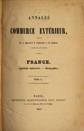 Annales du commerce extérieur. France. Législation commerciale. Monographies. 2 (1873)