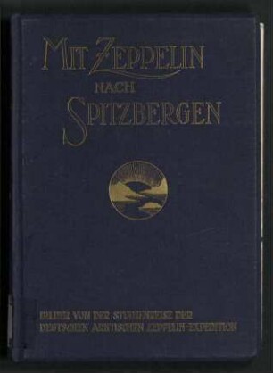 Mit Zeppelin nach Spitzbergen - Bilder von der Studienreise der deutschen arktischen Zeppelin-Expedition