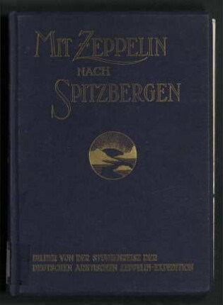 Mit Zeppelin nach Spitzbergen - Bilder von der Studienreise der deutschen arktischen Zeppelin-Expedition
