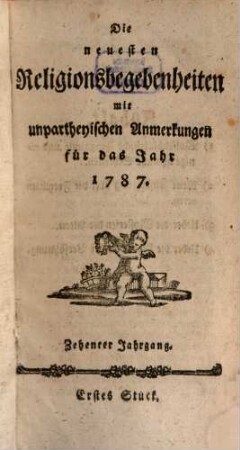 Die neuesten Religionsbegebenheiten mit unpartheyischen Anmerkungen : für das Jahr ..., 10. 1787