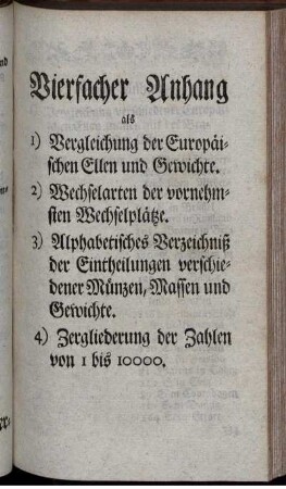 Vierfacher Anhang. 1) Vergleichung der Europäischen Ellen und Gewichte.