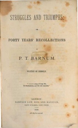 Struggles and Triumphs: or, forty years' Recollections of P. T. Barnum : Written by himself