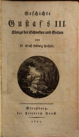 Geschichte Gustaf's III. Königs der Schweden und Gothen