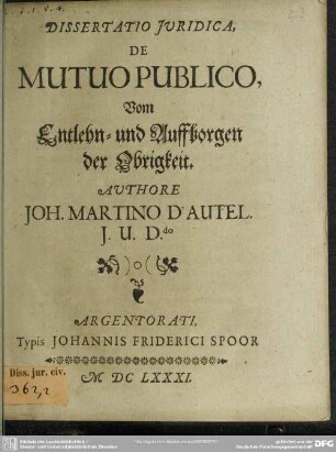 Dissertatio de mutuo publico : vom Entlehnen und Aufborgen der Obrigkeit