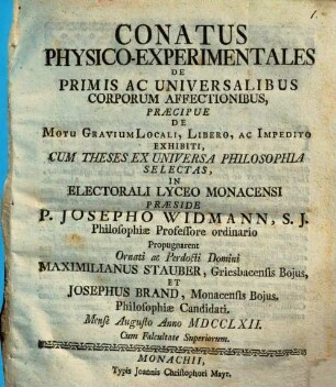 Conatus phys. experiment. de primis ac universalibus corporum affectionibus, praecipue de motu gravium locali ... exhibiti