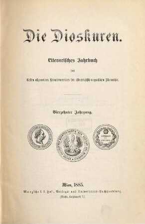 Die Dioskuren : literarisches Jahrbuch d. Ersten Allgemeinen Beamten-Vereins der Österreichisch-Ungarischen Monarchie. 14. 1885