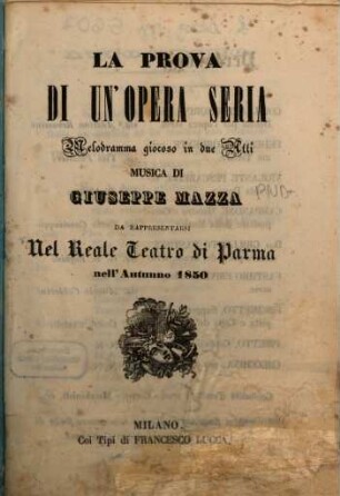La prova di un'opera seria : melodramma giocoso in due atti ; da rappresentarsi nel Reale Teatro di Parma nell'autunno 1850
