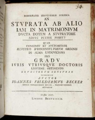 Dissertatio Inauguralis Iuridica An Stuprata Ab Alio Iam In Matrimonium Ducta Dotem A Stupratore Adhuc Petere Possit?
