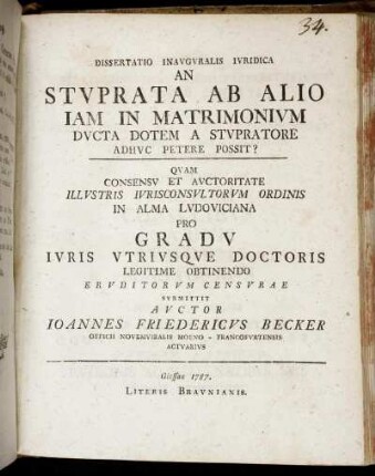 Dissertatio Inauguralis Iuridica An Stuprata Ab Alio Iam In Matrimonium Ducta Dotem A Stupratore Adhuc Petere Possit?