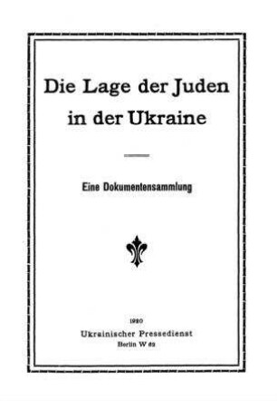 Die Lage der Juden in der Ukraine : eine Dokumentensammlung / [bearb. von Wladimir Lewitzkyj ...]