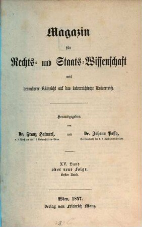 Magazin für Rechts- und Staats-Wissenschaft mit besonderer Rücksicht auf das Österreichische Kaiserreich. 15. 1857 = Bd. 1