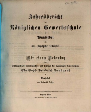 Jahresbericht der Königlichen Gewerbsschule in Wunsiedel : für das Schuljahr .... 1867/68