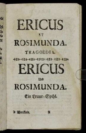 Ericus et Rosimunda. Tragoedia. Ericus und Rosimunda. Ein Traur-Spihl.
