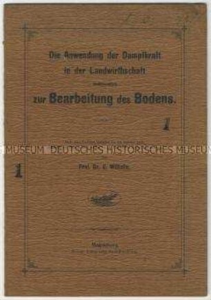 Die Anwendung der Dampfkraft in der Landwirtschaft insbesondere zur Bearbeitung des Bodens.