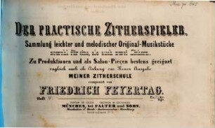 Der praktische Zitherspieler : Samml. leichter u. melodischer Orig.-Musikstücke ; sowohl für 1 als auch für 2 Zithern ... ; zugl. als Anh. meiner Zitherschule, 4. Der Abschied von den Bergen