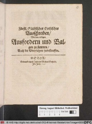 Fürstl. Sächsisches Gothisches Ausschreiben/ Wie dem leidigen Ausfordern und Balgen zu stewren/ Auch die Uberfahrer zubestraffen : [Signatum Gotha den 4. Septemb. 1646.]