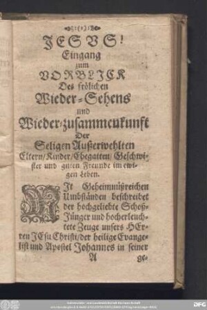 Eingang zum Vorblick Des frölichen Wieder-Sehens und Wieder-zusammenkunft Der Seligen Außerwehlten Eltern/ Kinder/ Ehegatten/ Geschwister und guten Freunde im ewigen Leben.