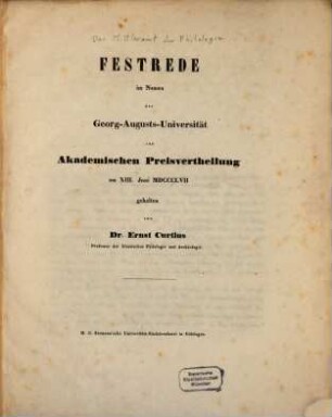 Festrede im Namen der Georg-Augusts-Universitaet zur Akademischen Preisvertheilung am 13. Juni 1857 : (Das Mittleramt der Philologie)