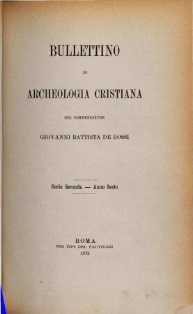 Bullettino di archeologia cristiana. 6, 6. 1875