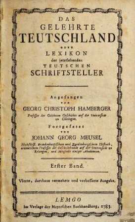 Das gelehrte Teutschland oder Lexikon der jetztlebenden Teutschen Schriftsteller, 1