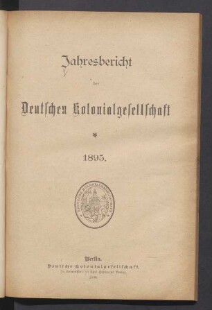 1895: Jahresbericht der Deutschen Kolonialgesellschaft : bearb. in der Geschäftsstelle
