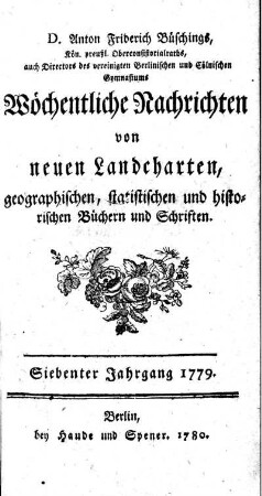 7: Wöchentliche Nachrichten von neuen Landcharten, geographischen, statistischen und historischen Büchern und Sachen