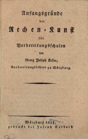 Anfangsgründe der Rechen-Kunst für Vorbereitungsschulen