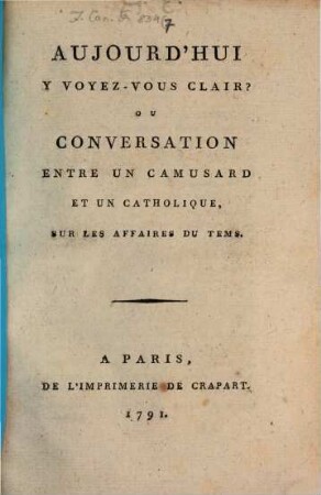 Aujourd' Hui Y Voyez-Vous Clair? Ou Conversation Entre Un Camusard Et Un Catholique, Sur Les Affaires Du Tems