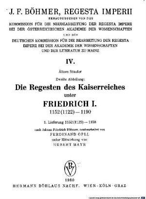 Regesta imperii. 4,2,1, Ältere Staufer ; Die Regesten des Kaiserreiches unter Friedrich I.: 1152 (1122) - 1190 ; 1, 1152 (1122) - 1158