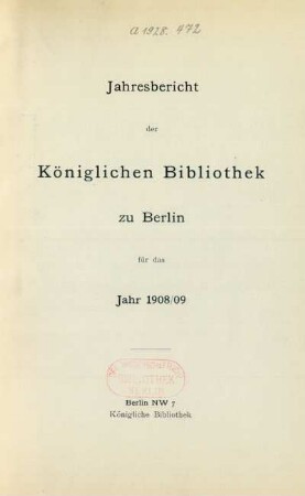 1908/1909: Jahresbericht der Königlichen Bibliothek zu Berlin / Königliche Bibliothek zu Berlin