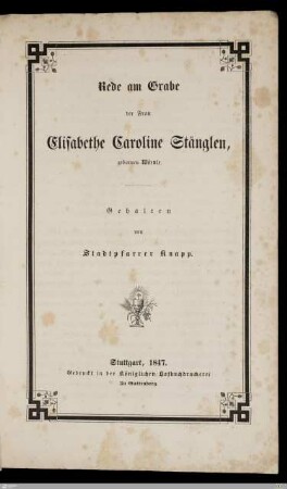 Zum Gedächtniß der Frau Elisabethe Caroline Stänglen, gebornen Wörnle : Geboren den 23. März 1806, gestorben den 27. December 1846, Abends 7 1/4 Uhr, beerdigt den 30. December Abends 3 1/2 Uhr