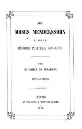 Sur Moses Mendelssohn et sur la réforme politique des juifs / par le Comte de Mirabeau