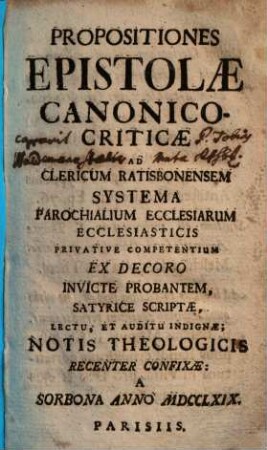 Propositiones Epistolae Canonico-Criticae Ad Clericum Ratisbonensem Systema Parochialium Ecclesiarum Ecclesiasticis Privative Competentium Ex Decoro Invicte Probantem, Satyrice Scriptae : Lectu, Et Auditu Indignae ...